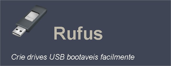 Rufus - Crie drives USB bootaveis facilmente