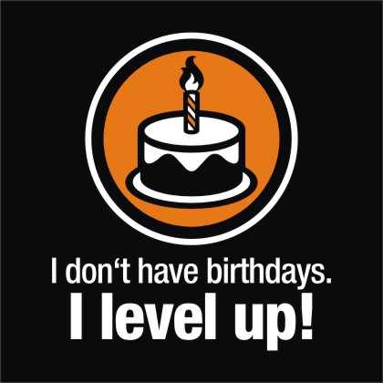 i-don-t-have-birthdays—i-level-up—gamer—nerd—fun—geek—s-xxl-t-shirt